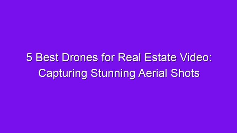 5 Best Drones for Real Estate Video: Capturing Stunning Aerial Shots - 5 best drones for real estate video capturing stunning aerial shots 2506