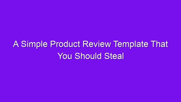A Simple Product Review Template That You Should Steal - a simple product review template that you should steal 2624