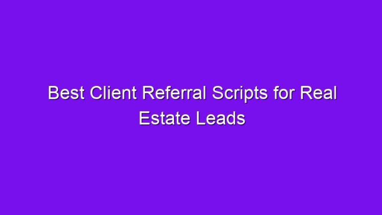 Best Client Referral Scripts for Real Estate Leads - best client referral scripts for real estate leads 2516
