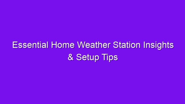 Essential Home Weather Station Insights & Setup Tips - essential home weather station insights setup tips 2625