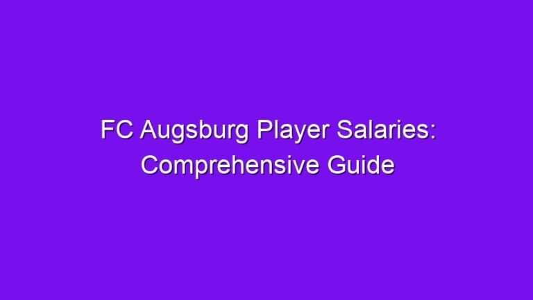 FC Augsburg Player Salaries: Comprehensive Guide - fc augsburg player salaries comprehensive guide 2607