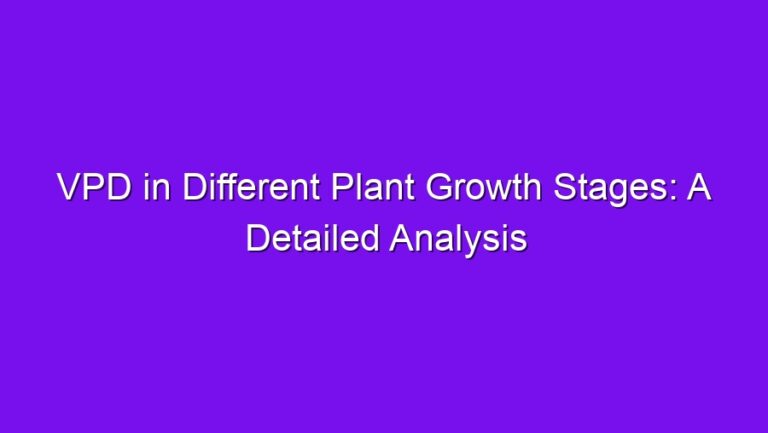 VPD in Different Plant Growth Stages: A Detailed Analysis - vpd in different plant growth stages a detailed analysis 2608