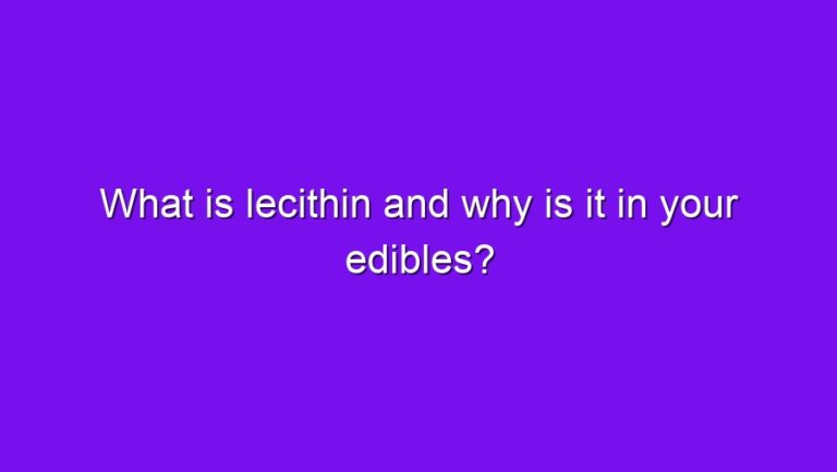 What is lecithin and why is it in your edibles? - what is lecithin and why is it in your edibles 2618