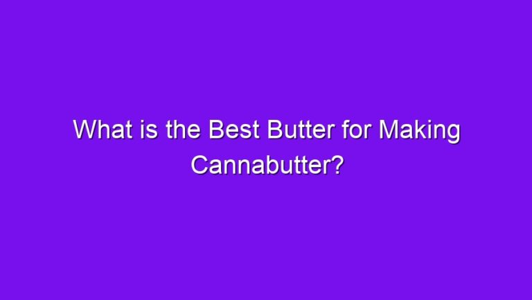 What is the Best Butter for Making Cannabutter? - what is the best butter for making cannabutter 2561