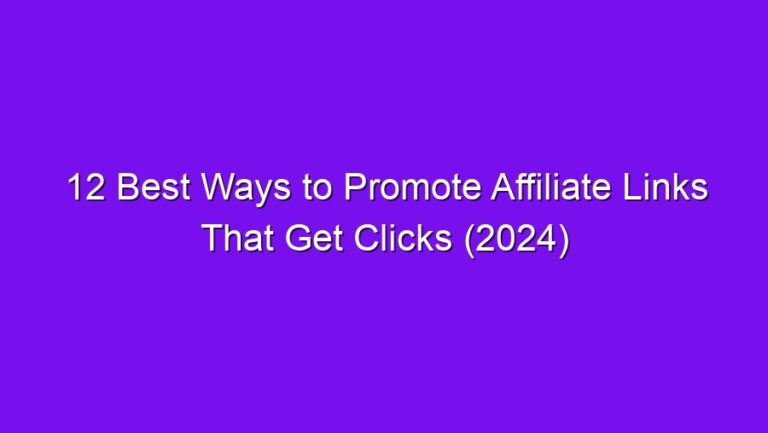 12 Best Ways to Promote Affiliate Links That Get Clicks (2024) - 12 best ways to promote affiliate links that get clicks 2024 2725