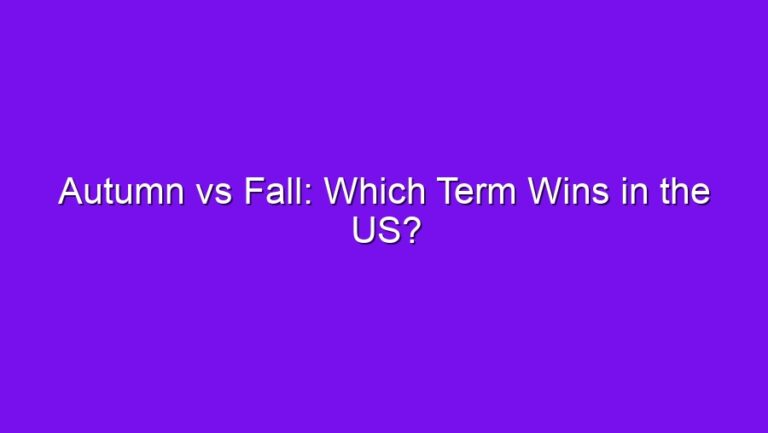 Autumn vs Fall: Which Term Wins in the US? - autumn vs fall which term wins in the us 2722