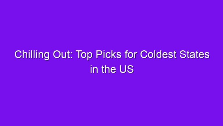 Chilling Out: Top Picks for Coldest States in the US - chilling out top picks for coldest states in the us 2750