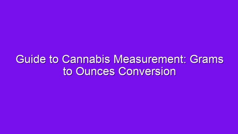 Guide to Cannabis Measurement: Grams to Ounces Conversion - guide to cannabis measurement grams to ounces conversion 2771