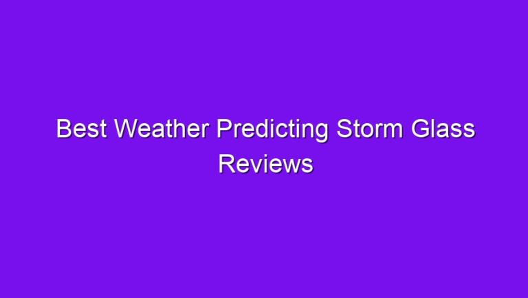 Best Weather Predicting Storm Glass Reviews - best weather predicting storm glass reviews 2801